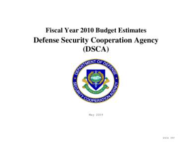 Fiscal Year 2010 Budget Estimates  Defense Security Cooperation Agency (DSCA)  May 2009