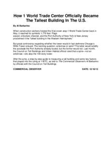 How 1 World Trade Center Officially Became The Tallest Building In The U.S. By Al Barbarino When construction workers hoisted the final crown atop 1 World Trade Center back in May, it reached its symbolic 1,776 feet. Fla