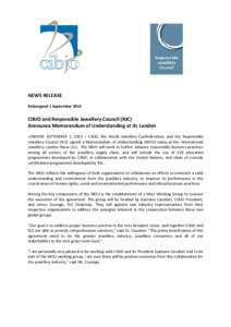 NEWS RELEASE Embargoed 1 September 2013 CIBJO and Responsible Jewellery Council (RJC) Announce Memorandum of Understanding at IJL London LONDON: SEPTEMBER 1, 2013 – CIBJO, the World Jewellery Confederation, and the Res