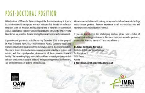 POST-DOC TOR A L POSITION IMBA Institute of Molecular Biotechnology of the Austrian Academy of Science is an internationally recognized research institute that focuses on molecular medicine, stem cell research and RNA bi