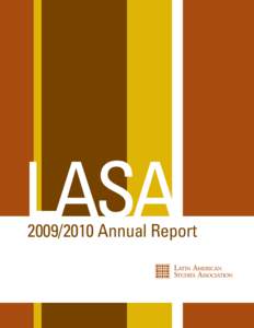 LASAAnnual Report The Latin American Studies Association (LASA) is the largest professional Association in the world for