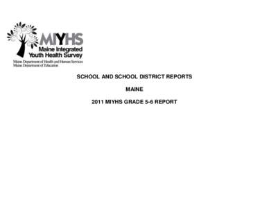 SCHOOL AND SCHOOL DISTRICT REPORTS MAINE 2011 MIYHS GRADE 5-6 REPORT UNDERSTANDING THE DATA - SCHOOL AND SCHOOL DISTRICT REPORTS Student Confidentiality and Reporting Thresholds