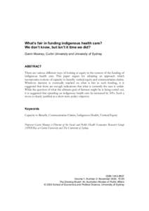 What’s fair in funding indigenous health care? We don’t know, but isn’t it time we did? Gavin Mooney, Curtin University and University of Sydney ABSTRACT There are various different ways of looking at equity in the