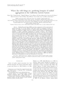 Ecological Applications, 21(6), 2011, pp. 2241–2257 Ó 2011 by the Ecological Society of America Where the wild things are: predicting hotspots of seabird aggregations in the California Current System NADAV NUR,1 JAIME