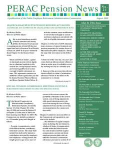 PERAC Pension News A publication of the Public Employee Retirement Administration Commission Major Massachusetts Pension Reform Act Signed Landmark Act Approved by Legislature and Governor in June By Michael DeVito