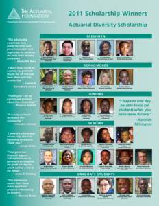 2011 Scholarship Winners Actuarial Diversity Scholarship “This scholarship award has truly jolted me with such great motivation and