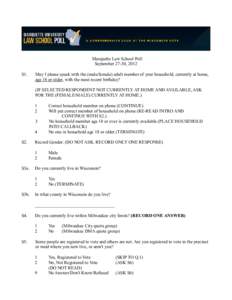 Marquette Law School Poll September 27-30, 2012 S1. May I please speak with the (male/female) adult member of your household, currently at home, age 18 or older, with the most recent birthday?