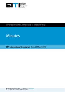 19TH EITI BOARD MEETING, WISTON HOUSE, 14-15 FEBRUARY[removed]Minutes EITI International Secretariat Oslo, 22 March 2012  Minutes of the 19th EITI Board Meeting
