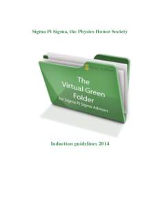 Sigma Pi Sigma, the Physics Honor Society  Induction guidelines 2014 Sigma Pi Sigma Member Induction preamble to the traditional GREEN FOLDER