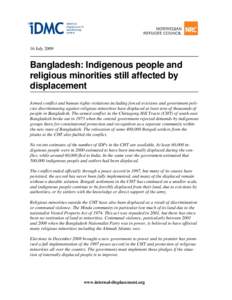 16 JulyBangladesh: Indigenous people and religious minorities still affected by displacement Armed conflict and human rights violations including forced evictions and government policies discriminating against rel