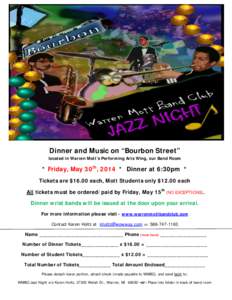 Dinner and Music on “Bourbon Street” located in Warren Mott’s Performing Arts Wing, our Band Room * Friday, May 30th, 2014 * Dinner at 6:30pm * Tickets are $16.00 each, Mott Students only $12.00 each All tickets mu