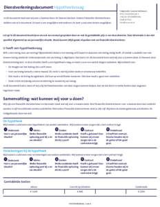 Dienstverleningsdocument Hypotheekvraag In dit document staat wat wij voor u kunnen doen. En hoeveel dat kost. Andere financiële dienstverleners hebben ook zo’n document. Zo kunt u ons vergelijken met anderen. En kunt