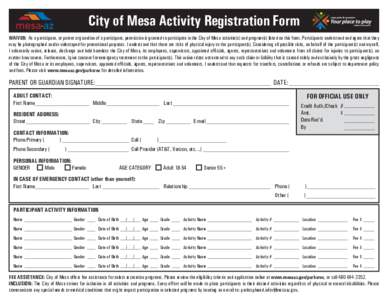 City of Mesa Activity Registration Form WAIVER: As a participant, or parent or guardian of a participant, permission is granted to participate in the City of Mesa activitie(s) and program(s) listed on this form. Particip