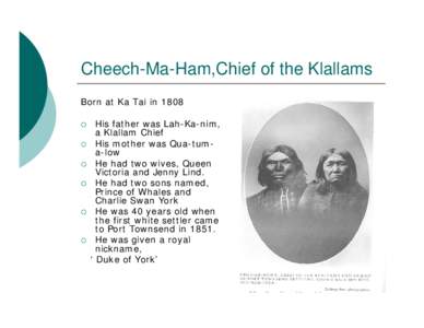 Chief Leschi / Fort Steilacoom / Lower Elwha Klallam Tribe / Cheech / Ham / Chief Seattle / San Francisco / Tulalip / Washington / Food and drink / Klallam
