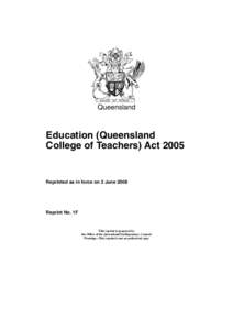 Queensland  Education (Queensland College of Teachers) Act[removed]Reprinted as in force on 2 June 2008