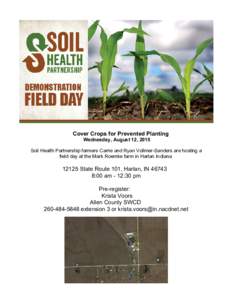 Cover Crops for Prevented Planting  Wednesday, August 12, 2015   Soil Health Partnership farmers Carrie and Ryan Vollmer­Sanders are hosting a field day at the Mark Roemke farm in Harlan Indi