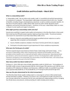 Ohio River Basin Trading Project Credit Definition and Price Details – March 2014 What is a stewardship credit? A “stewardship credit,” like any other water quality credit, is a quantified and verified representati