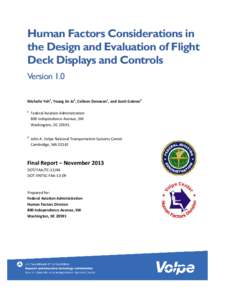 Human Factors Considerations in the Design and Evaluation of Flight Deck Displays and Controls Version 1.0 Michelle Yeh1, Young Jin Jo2, Colleen Donovan1, and Scott Gabree2 1