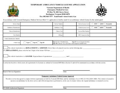 TEMPORARY AMBULANCE VEHICLE LICENSE APPLICATION Vermont Department of Health Emergency Medical Services PO Box 70, 108 Cherry Street Burlington, Vermont[removed]Fax: [removed]Scan/Email: [removed]