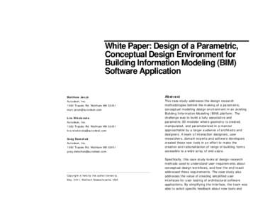 White Paper: Design of a Parametric, Conceptual Design Environment for Building Information Modeling (BIM) Software Application Matthew Jezyk Autodesk, Inc.