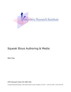 Squeak Etoys Authoring & Media  Alan Kay VPRI Research Note RNViewpoints Research Institute, 1209 Grand Central Avenue, Glendale, CAt: (f: (