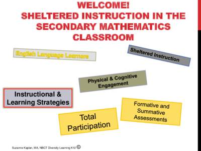 WELCOME! SHELTERED INSTRUCTION IN THE SECONDARY MATHEMATICS CLASSROOM  Instructional &