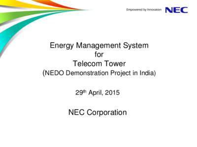 Energy Management System for Telecom Tower (NEDO Demonstration Project in India) 29th April, 2015