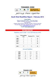 South West RoadWise Report – February 2013 Gavan Hayllar Regional Road Safety Officer - South West Region Western Australian Local Government Association City of Bunbury 4 Stephen Street, Bunbury WA 6231 | PO Box 21 Bu