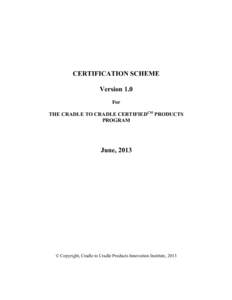 CERTIFICATION SCHEME Version 1.0 For THE CRADLE TO CRADLE CERTIFIEDCM PRODUCTS PROGRAM
