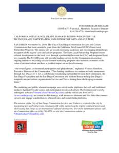 FOR IMMEDIATE RELEASE CONTACT: Victoria L. Hamilton, Executive Director[removed], [removed] CALIFORNIA ARTS COUNCIL GRANT SUPPORTS REGION-WIDE INITIATIVE TO ENCOURAGE PARTICIPATION AND SUPPORT OF ARTS AN