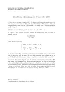 SKOLORNAS MATEMATIKTÄVLING Svenska matematikersamfundet Finaltävling i Linköping den 21 novemberGivet är den spetsiga triangeln ABC. En diameter till triangelns omskrivna cirkel skär triangelns sidor AC och