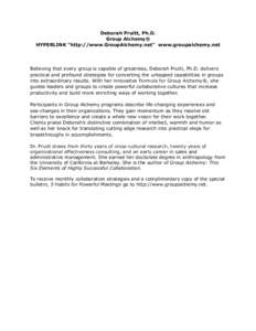 Deborah Pruitt, Ph.D. Group Alchemy® HYPERLINK “http://www.GroupAlchemy.net” www.groupalchemy.net Believing that every group is capable of greatness, Deborah Pruitt, Ph.D. delivers practical and profound strategies 