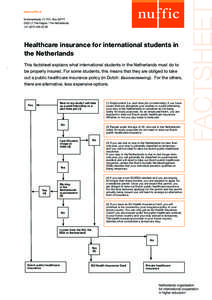 Healthcare insurance for international students in the Netherlands This factsheet explains what international students in the Netherlands must do to be properly insured. For some students, this means that they are oblige