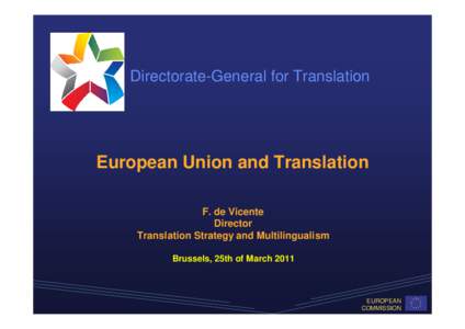 Directorate-General for Translation  European Union and Translation F. de Vicente Director Translation Strategy and Multilingualism