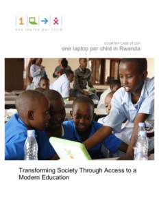 COUNTRY CASE STUDY  one laptop per child in Rwanda Transforming Society Through Access to a Modern Education