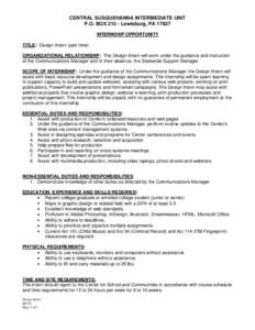 CENTRAL SUSQUEHANNA INTERMEDIATE UNIT P.O. BOX[removed]Lewisburg, PA[removed]INTERNSHIP OPPORTUNITY TITLE: Design Intern (part time) ORGANIZATIONAL RELATIONSHIP: The Design Intern will work under the guidance and instruction