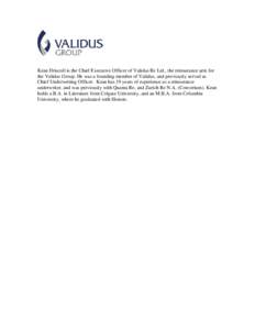 Kean Driscoll is the Chief Executive Officer of Validus Re Ltd., the reinsurance arm for the Validus Group. He was a founding member of Validus, and previously served as Chief Underwriting Officer. Kean has 19 years of e