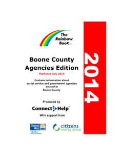 Copyright © 2014 by Connect2Help All rights reserved. This book is intended only as a listing of many services which are available to residents of Indiana. Information printed in The Rainbow BooK™ is provided volunta