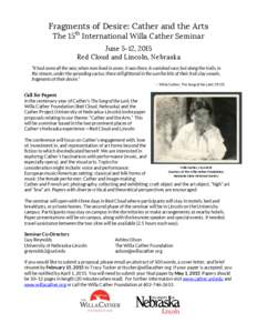 Fragments of Desire: Cather and the Arts The 15th International Willa Cather Seminar June 5−12, 2015 Red Cloud and Lincoln, Nebraska “It had come all the way; when men lived in caves, it was there. A vanished race; b