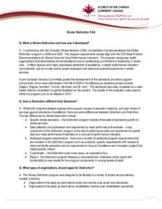 Stroke Distinction FAQ Q: What is Stroke Distinction and how was it developed? A: In partnership with the Canadian Stroke Network (CSN), Accreditation Canada developed the Stroke Distinction program in 2008 and[removed]The