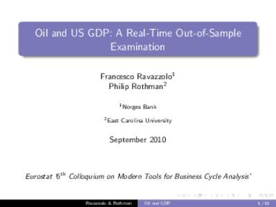 Oil and US GDP: A Real-Time Out-of-Sample Examination Francesco Ravazzolo1 Philip Rothman2 1 Norges 2 East