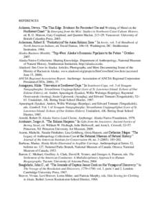 REFERENCES Acheson, Steven. ―The Thin Edge: Evidence for Precontact Use and Working of Metal on the Northwest Coast.‖ In Emerging from the Mist: Studies in Northwest Coast Culture History, ed. R. G. Matson, Gary Coup