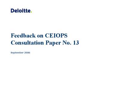 Feedback on CEIOPS Consultation Paper No. 13 September 2006 Commission of European Insurance and Occupational Pensions Supervisors Sebastian-Kneipp Str.41