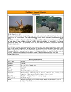 Hluhluwe Game Reserve Tour Itinerary 07:00 - Depart from ICC Drive up the Dolphin Coast through rolling sugar cane fields to the Hluhluwe-Umfolozi Park, which lies in the heart of the Zulu Kingdom. The Park covers some 9