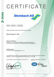 CERTIFICATE  ISO 9001:2008 DEKRA Certification GmbH hereby certifies that the company  S t e i n b a c h AG