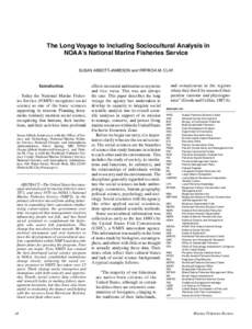 The Long Voyage to Including Sociocultural Analysis in NOAA’s National Marine Fisheries Service SUSAN ABBOTT-JAMIESON and PATRICIA M. CLAY Introduction Today the National Marine Fisheries Service (NMFS) recognizes soci