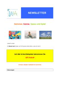 NEWSLETTER  Sommer, Sonne, Spass und Spiel Liebe Kunden Im Monat Juni haben wir für Sie eine tolle Aktion, die sich lohnt: