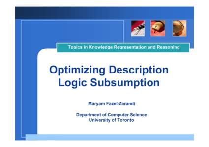 Topics in Knowledge Representation and Reasoning  Optimizing Description Logic Subsumption Maryam Fazel-Zarandi DepartmentCompany