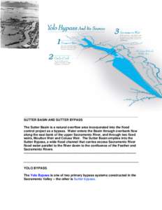 SUTTER BASIN AND SUTTER BYPASS The Sutter Basin is a natural overflow area incorporated into the flood control project as a bypass. Water enters the Basin through overbank flow along the east bank of the upper Sacramento