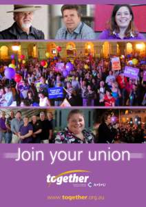 Join your union Together is a counterpart organisation of the ASU www.together.org.au
